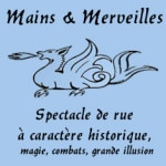 mains_merveilles_compagnie_spectacles_divertissement_historiques_magie_combat_illusion_arts_de_rue_deambulatoires_animations_festival_fous_histoire_vivante