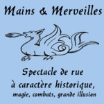 mains_merveilles_compagnie_spectacles_divertissement_historiques_magie_combat_illusion_arts_de_rue_deambulatoires_animations_festival_fous_histoire_vivante