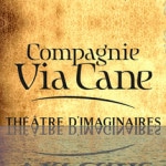 via_cane_compagnie_marionnettes_spectacles_historiques_theatre_imaginaire_animations_festival_fous_histoire_vivante