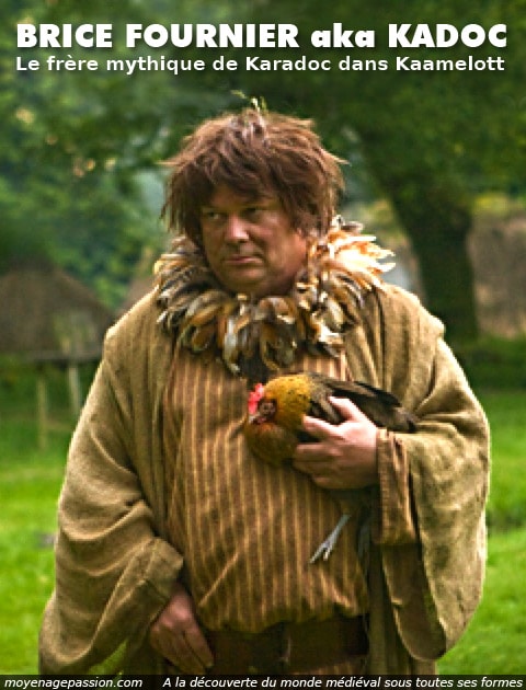 kadoc_serie_kaamelott_legendes_arthuriennes_poulette_caillou_graal_brice_fournier_acteur_francais_genial_karadoc