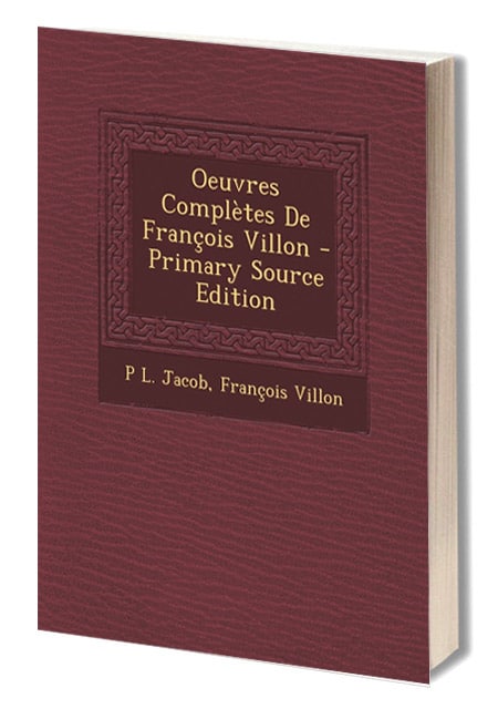 poesie_litterature_medievale_oeuvre_completes_annotees_documentees_francois_villon_Paul_Lacroix_PL_Jacob_moyen-age_tardif