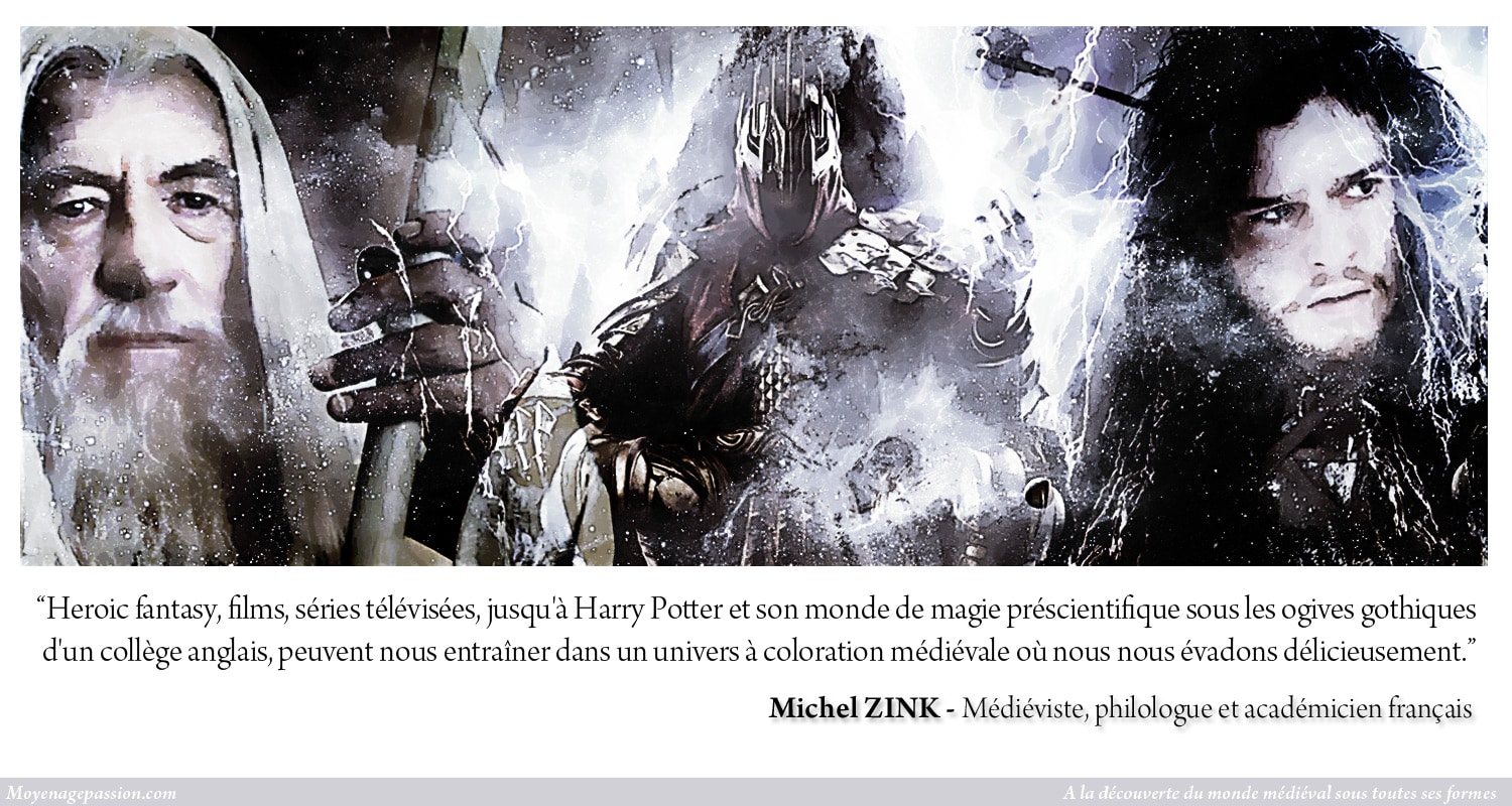 citation_michel_zink_medievalisme_litterature_monde_medieval_passion_heroic_fantasy_serie_televisees_actualite_moyen-age