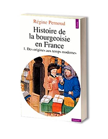 histoire de la bourgeoisie - Régine Pernoud