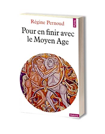 Pour en finir avec le moyen-âge Régine Pernoud