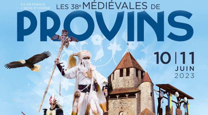 Agenda : les 38e médiévales de Provins sont là !