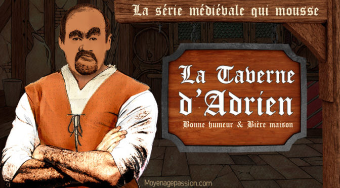 La taverne d’Adrien, une série humoristique  sur fond médiéval