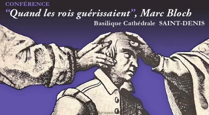 Marc Bloch et les rois thaumaturges à la Basilique Saint-Denis